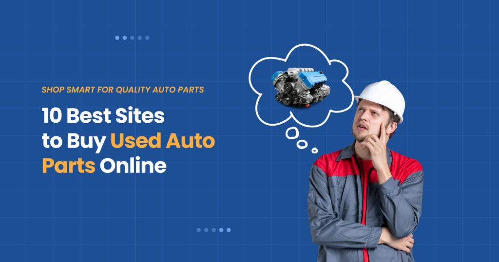 10 Best Places to Buy an Used Auto Parts